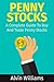Penny Stocks: A Complete Guide To Buy And Trade Penny Stocks (Alvin's Guide To Trading Stocks Book 1)