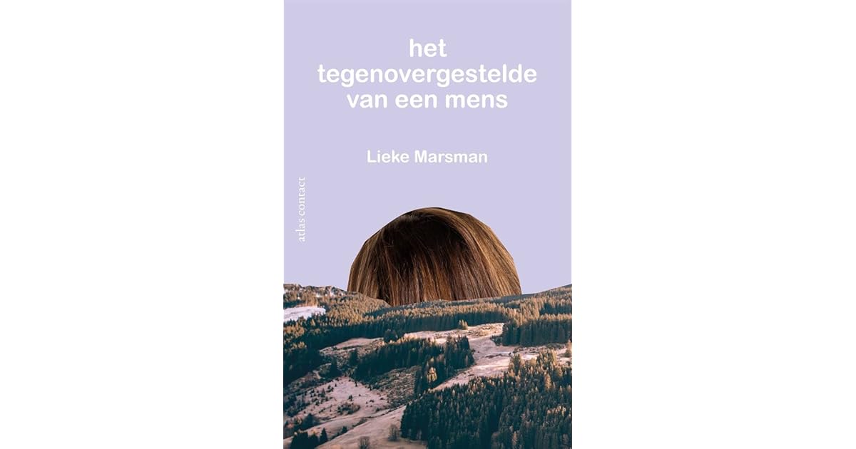 Het tegenovergestelde van een mens by Lieke Marsman