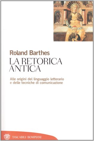 La retorica antica. Alle origini del linguaggio letterario e delle tecniche di comunicazione (Paperback)