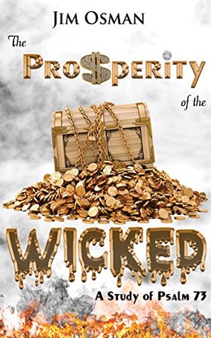 The Prosperity of the Wicked: A Study of Psalm 73 (Kindle Edition)