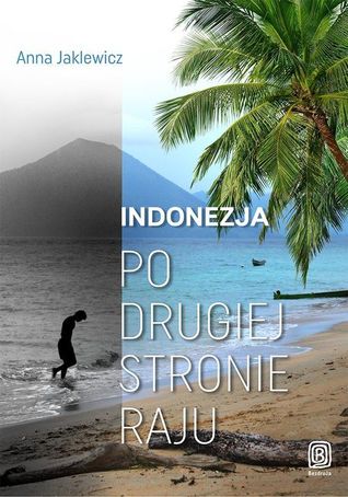 Indonezja. Po drugiej stronie raju