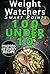 Weight Watchers Smart Points Cookbook: 100 Under 10: Top 100 Weight Watchers Recipes with less than 10 Smart Points; with Photos, Nutrition Facts, and Smart Points for every recipe