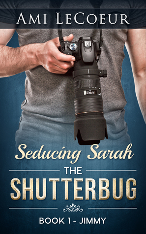 Seducing Sarah -Book 1 - The Shutterbug