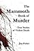 The Mammoth Book of Murder: True Stories of Violent Death