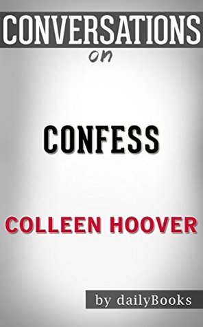 Confess: A Novel By Colleen Hoover | Conversation Starters (Kindle Edition)