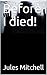 Before I died! by Jules Mitchell