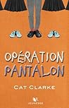 Opération Pantalon by Cat Clarke