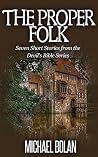 The Proper Folk: Seven Short Stories from the Devil's Bible Series The Proper Folk: Seven Short Stories from the Devil's Bible Series