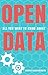 Open Data: All You Want To Know About Open Data ((Big Data, Transparency, Urbanism, Transportation, Sustainable Cities, Innovations, Smart Governance, e-government))