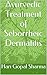 Ayurvedic Treatment of Seborrheic Dermatitis