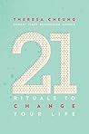 21 Rituals to Change Your Life: Daily Practices to Bring Greater Inner Peace and Happiness 21 Rituals to Change Your Life: Daily Practices to Bring Greater Inner Peace and Happiness
