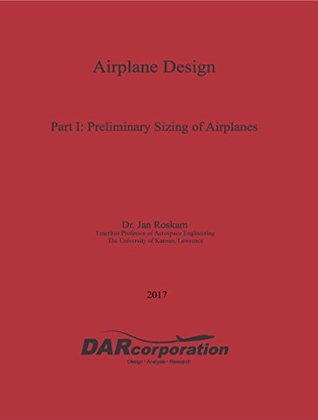 Airplane Design Part I: Preliminary Sizing of Airplanes (Kindle Edition)