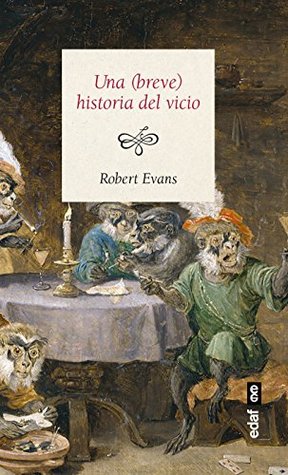 Una (breve) historia del vicio (Ensayo) (Spanish Edition)