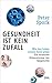 Gesundheit ist kein Zufall by Peter Spork