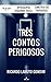 Três contos perigosos