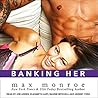 Banking Her by Max Monroe