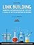 Link Building: Aumenta l'autorevolezza del tuo sito e scala le vette dei motori di ricerca (Italian Edition)
