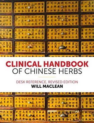 Clinical Handbook of Chinese Herbs: Desk Reference, Revised Edition (Kindle Edition)
