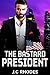The Bastard President