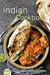Indian Cookbook: Discover the magic of India, its food, and its tradition