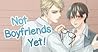 Not Boyfriends Yet
