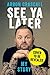 See Ya Later: The World According to Arron Crascall