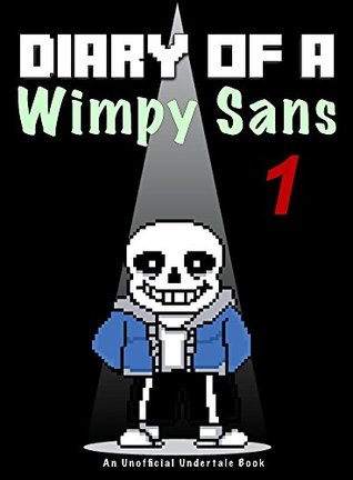 Diary Of A Wimpy Sans 1 (Kindle Edition)