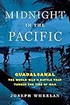 Midnight in the Pacific: Guadalcanal—The World War II Battle That Turned the Tide of War