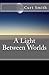 A Light Between Worlds