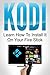 KODI: Learn How to Install it on Your Fire Stick