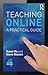 Teaching Online: A Practical Guide