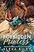 Forbidden Princess (Princess Series, #4) by Alexa Riley