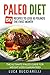 Paleo Diet: 50 Recipes To Lose 10 Pounds The First Month - The Ultimate Paleo Meal Plan For Weight Loss Guaranteed