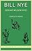 The Complete Works of Bill Nye : (Bill Nye's Comic History Of England, Comic History Of The United States, Cordwood, A Guest At The Ludlow And Other Stories, Nye And Riley's Wit And Humor, Remarks)