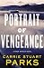 Portrait of Vengeance by Carrie Stuart Parks