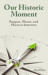 Our Historic Moment: Purpose, Planet and Places to Intervene (paperback)