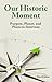 Our Historic Moment: Purpose, Planet and Places to Intervene (paperback)