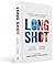 Long Shot : A Soldier, a Se...