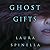 Ghost Gifts by Laura Spinella
