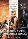 Morgan Rice: Epic Fantasy Bundle [A Quest of Heroes / Rise of the Dragons / Slave, Warrior, Queen]
