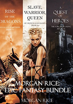 Morgan Rice: Epic Fantasy Bundle [A Quest of Heroes / Rise of the Dragons / Slave, Warrior, Queen]