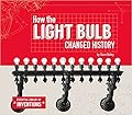 How the Light Bulb Changed History
