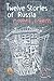 Twelve Stories of Russia: A novel, I guess