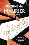 The Rendezvous and Other Stories by Daphne du Maurier The Rendezvous and Other Stories by Daphne du Maurier