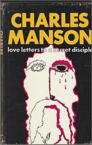 Charles Manson: Love Letters To a Secret Disciple (Hardcover)
