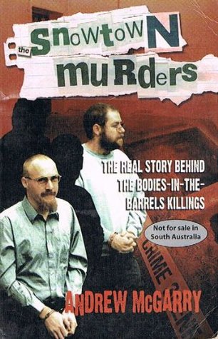 The Snowtown Murders: The Real Story Behind the Bodies-in-the-Barrels Killings (Paperback)