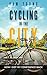 CYCLING in the CITY: How I Got My Confidence Back (Burnout to Bliss Book 2)