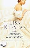 Tentación al Anochecer by Lisa Kleypas Tentación al Anochecer by Lisa Kleypas