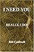 I Need You: Really, I Do