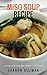 Miso Soup: A Guide on Making Perfect Recipes